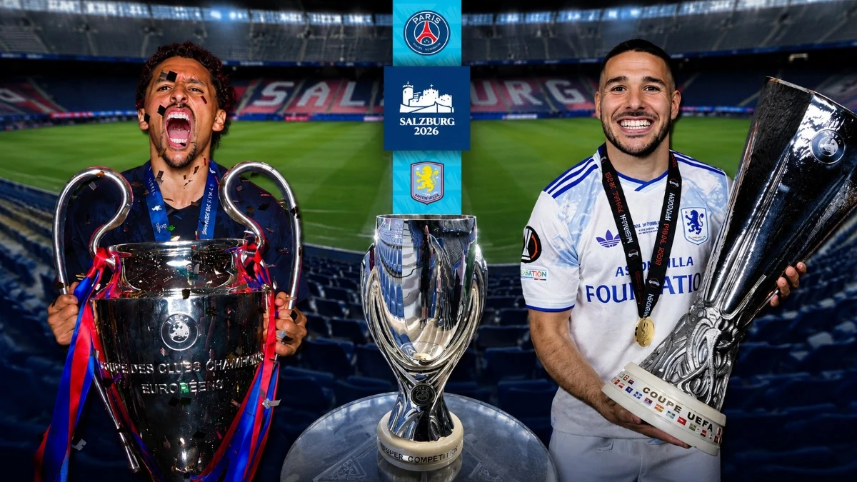 PSG - Aston Villa: Siêu cúp châu Âu 2026 mở màn cho mùa giải sôi động