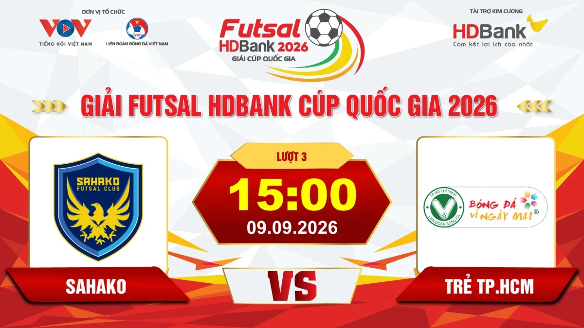 Link xem trực tiếp futsal HDBank Cúp QG 2026: Sahako vs Trẻ TPHCM