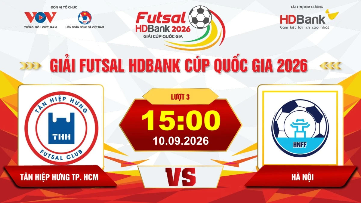Link xem trực tiếp futsal HDBank Cúp QG 2026: Tân Hiệp Hưng vs Hà Nội